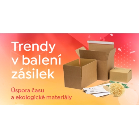 Trendy v balení zásilek - úspora času a ekologické materiály